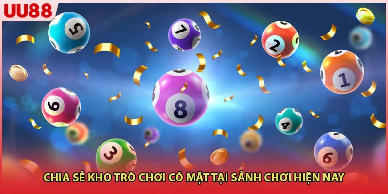 Chia sẻ kho trò chơi có mặt tại sảnh chơi hiện nay