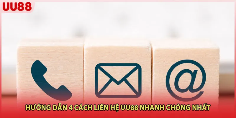 Hướng dẫn 4 cách liên hệ UU88 nhanh chóng nhất 