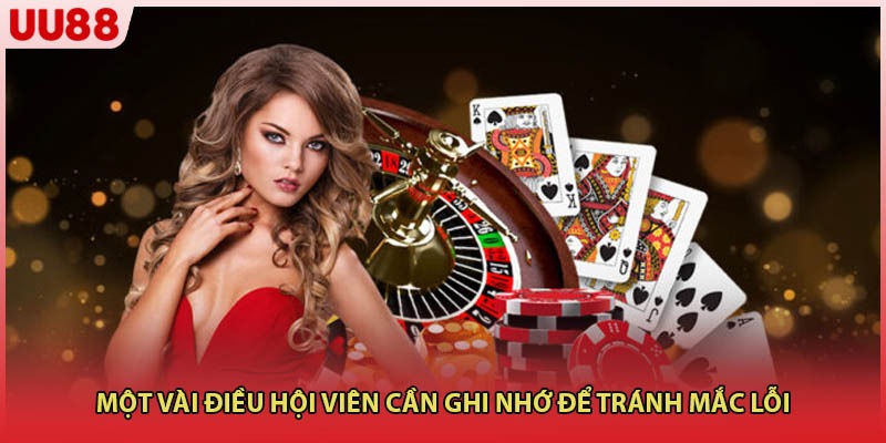 Một vài điều hội viên cần ghi nhớ để tránh mắc lỗi